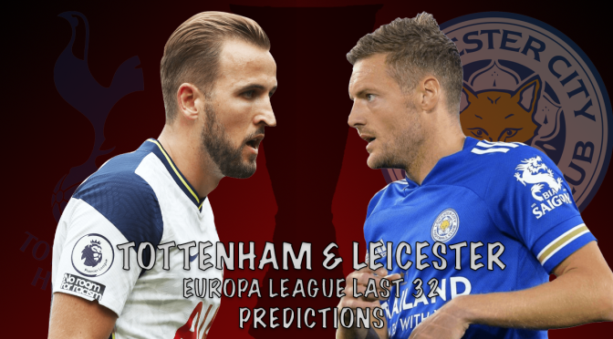 Europa League last 32 predictions – Tottenham and Leicester