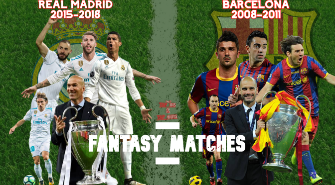 Fantasy Matches: Real Madrid 15-18 vs Barcelona 08-11